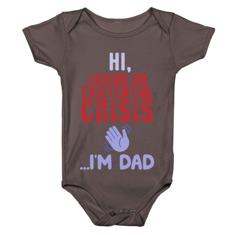 Hi Having An Existential Crisis, I'm Dad Baby One-Piece