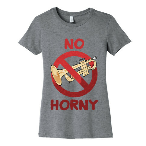 No Horny Womens T-Shirt
