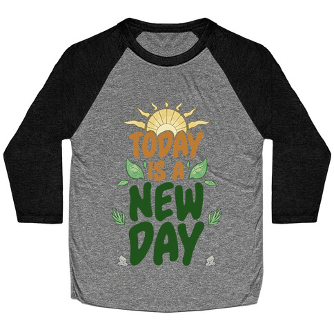 Today Is A New Day Baseball Tee