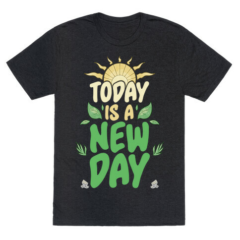 Today Is A New Day T-Shirt
