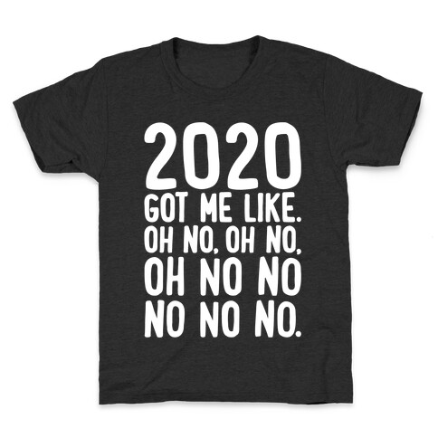 2020 Got Me Like Oh No Meme White Print Kids T-Shirt
