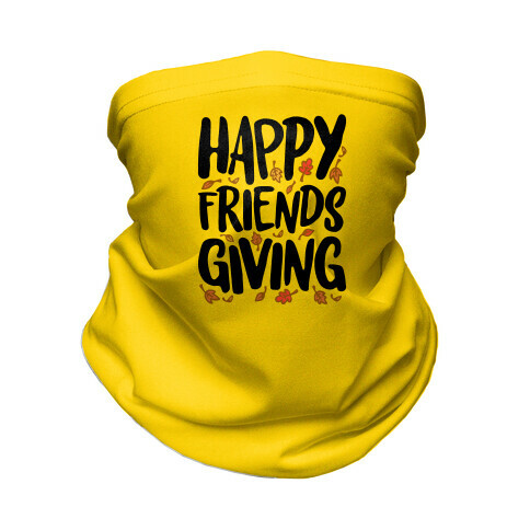 Happy Friendsgiving Neck Gaiter