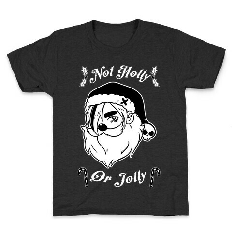 Not Holly Or Jolly Kids T-Shirt