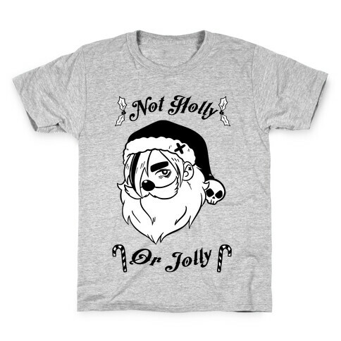 Not Holly Or Jolly Kids T-Shirt