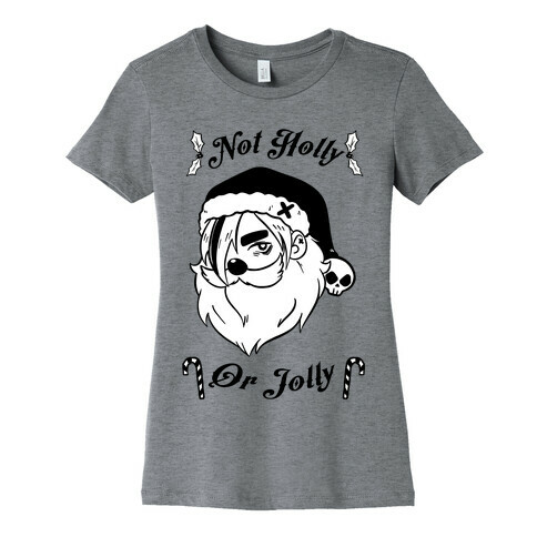 Not Holly Or Jolly Womens T-Shirt