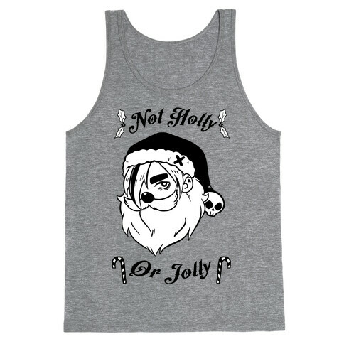 Not Holly Or Jolly Tank Top