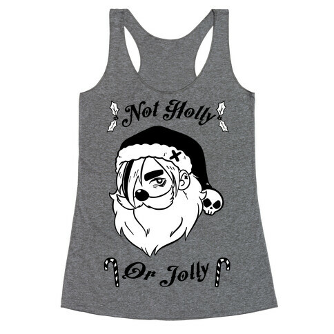 Not Holly Or Jolly Racerback Tank Top