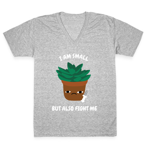 I Am Small But Also Fight Me (Succulent) V-Neck Tee Shirt