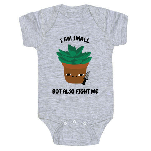 I Am Small But Also Fight Me (Succulent) Baby One-Piece