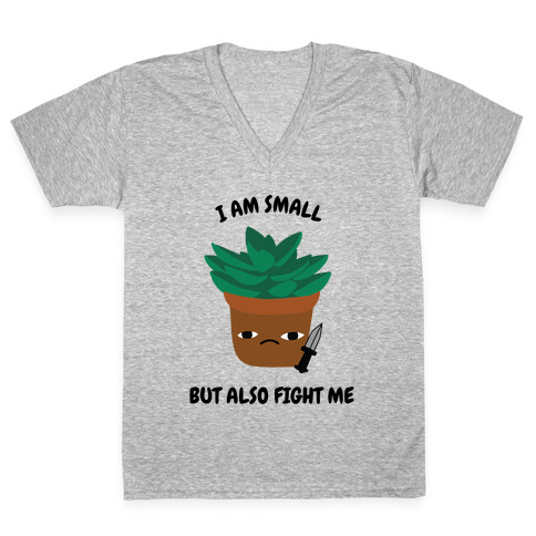 I Am Small But Also Fight Me (Succulent) V-Neck Tee Shirt