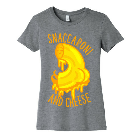 Snaccaroni and Cheese Womens T-Shirt