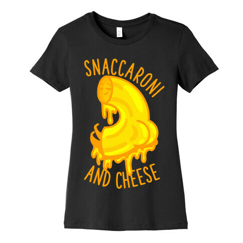 Snaccaroni and Cheese Womens T-Shirt