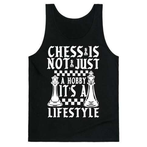 Chess Is Not Just a Hobby, It's a Lifestyle Tank Top