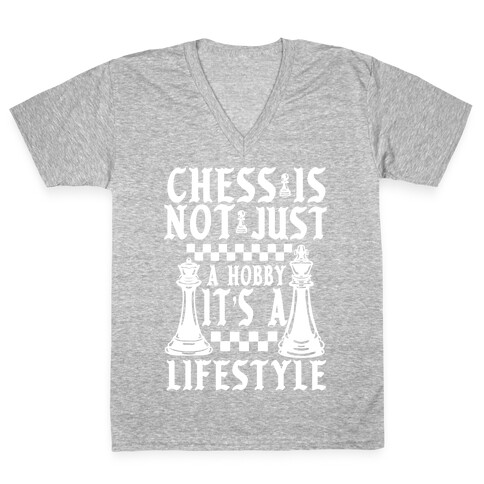 Chess Is Not Just a Hobby, It's a Lifestyle V-Neck Tee Shirt