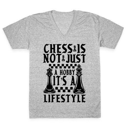 Chess Is Not Just a Hobby, It's a Lifestyle V-Neck Tee Shirt