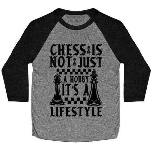 Chess Is Not Just a Hobby, It's a Lifestyle Baseball Tee