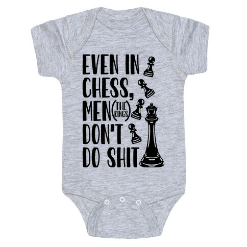 Even In Chess, Men (The Kings) Don't Do Shit Baby One-Piece