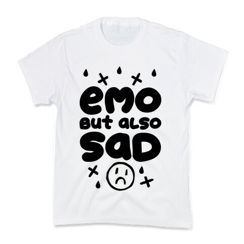 Emo, But Also SAD Kids T-Shirt