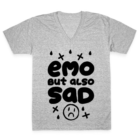 Emo, But Also SAD V-Neck Tee Shirt
