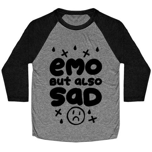 Emo, But Also SAD Baseball Tee