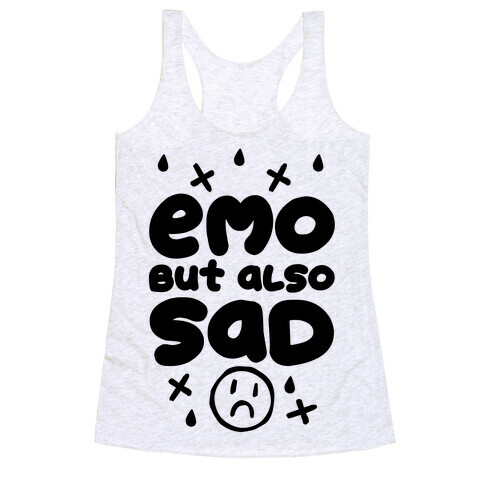 Emo, But Also SAD Racerback Tank Top