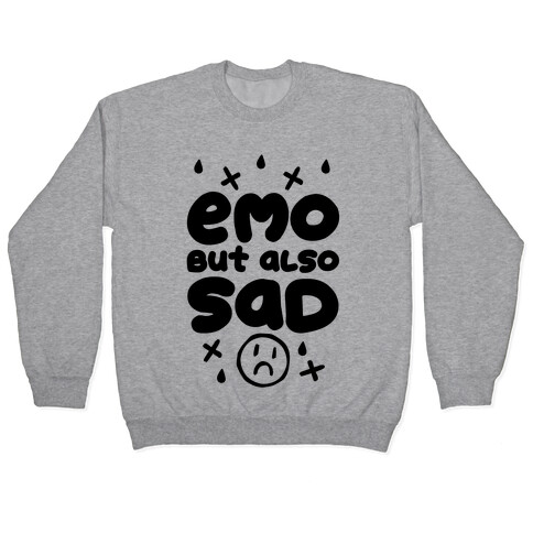 Emo, But Also SAD Pullover