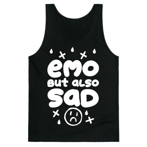 Emo, But Also SAD Tank Top