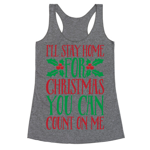 I'll Stay Home For Christmas Racerback Tank Top