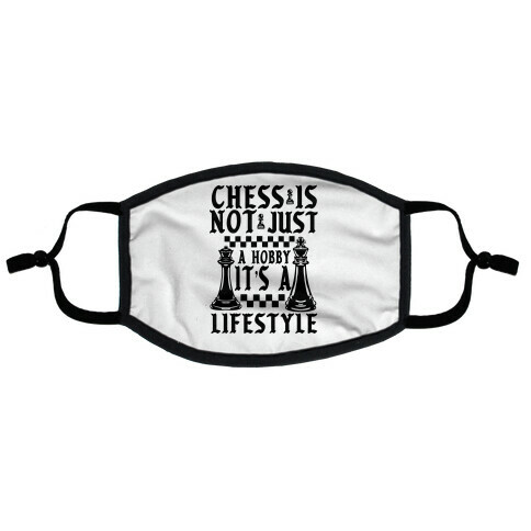 Chess Is Not Just a Hobby, It's a Lifestyle Flat Face Mask