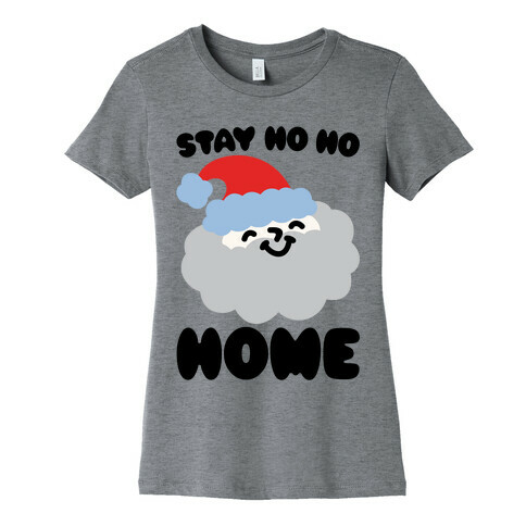 Stay Ho Ho Home Womens T-Shirt