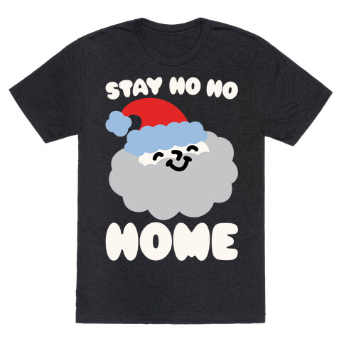 Stay Ho Ho Home White Print T-Shirt