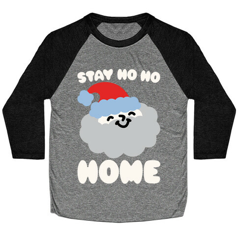 Stay Ho Ho Home White Print Baseball Tee