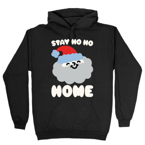 Stay Ho Ho Home White Print Hooded Sweatshirt