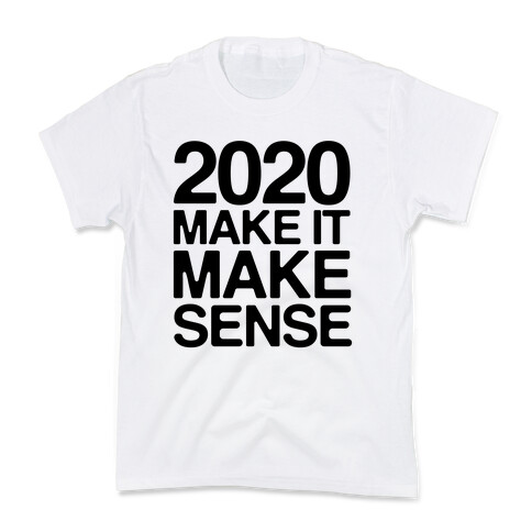 2020 Make It Make Sense Kids T-Shirt