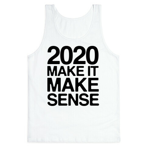 2020 Make It Make Sense Tank Top