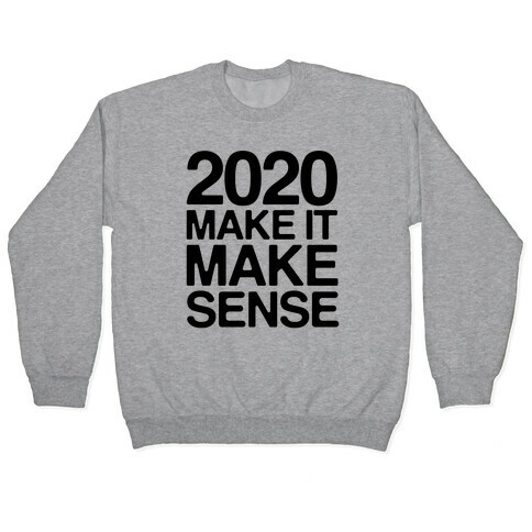 2020 Make It Make Sense Pullover