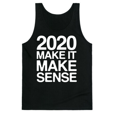 2020 Make It Make Sense White Print Tank Top