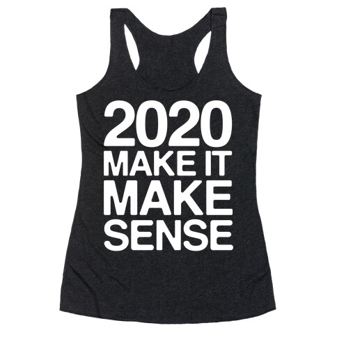 2020 Make It Make Sense White Print Racerback Tank Top