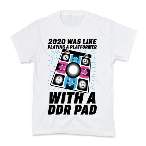 2020 Was Like Playing A Platformer With A DDR Pad Kids T-Shirt