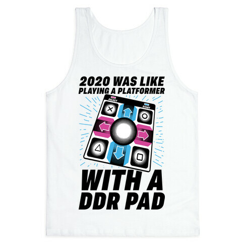 2020 Was Like Playing A Platformer With A DDR Pad Tank Top