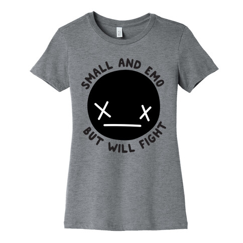 Small And Emo But Will Fight Womens T-Shirt