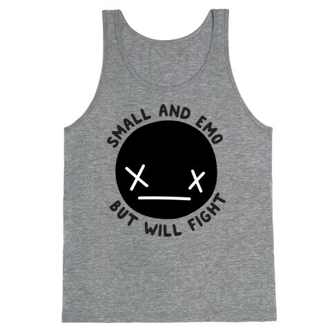 Small And Emo But Will Fight Tank Top