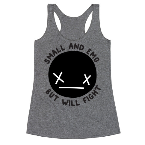 Small And Emo But Will Fight Racerback Tank Top