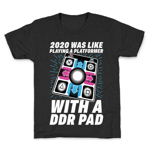 2020 Was Like Playing A Platformer With A DDR Pad Kids T-Shirt