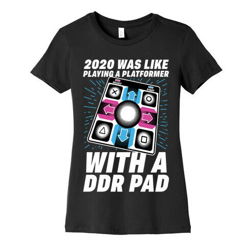 2020 Was Like Playing A Platformer With A DDR Pad Womens T-Shirt