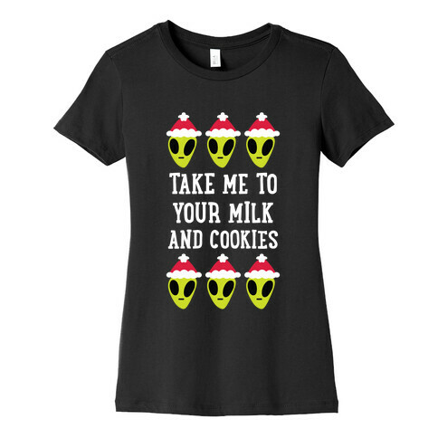 Take Me to Your Milk and Cookies Womens T-Shirt