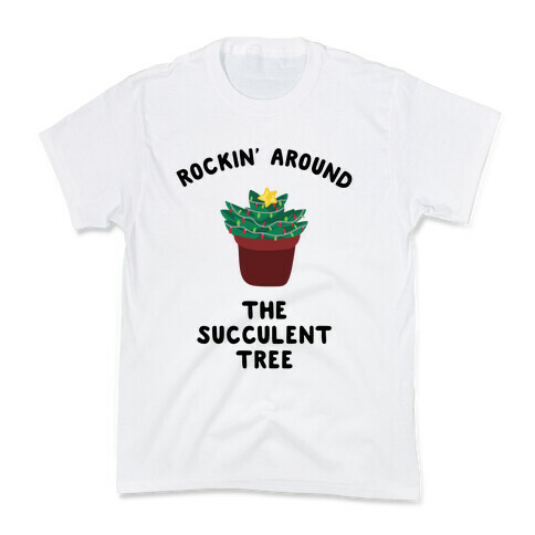 Rockin' Around the Succulent Tree Kids T-Shirt