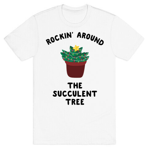 Rockin' Around the Succulent Tree T-Shirt