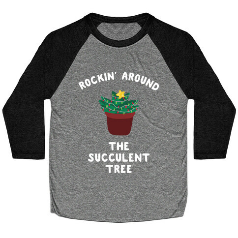 Rockin' Around the Succulent Tree Baseball Tee