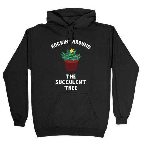 Rockin' Around the Succulent Tree Hooded Sweatshirt